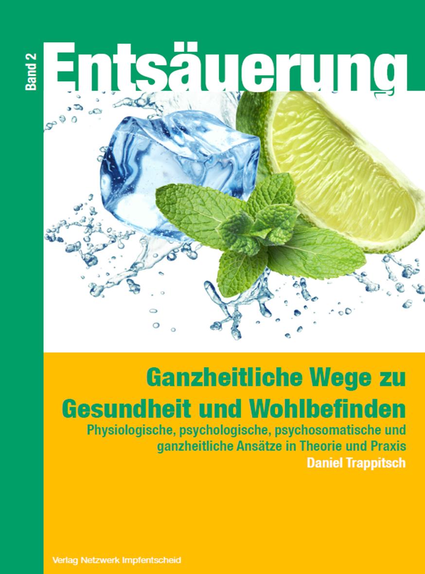 Entsäuerung - Ganzheitliche Wege zu Gesundheit und Wohlbefinden Band 2 Entsäuerung - Ganzheitliche Wege zu Gesundheit und Wohlbefinden Band 2